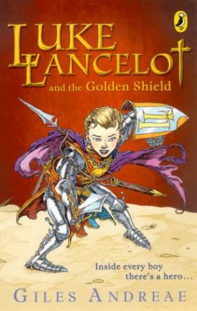 Luke Lancelot And The Golden Shield by Giles Andreae