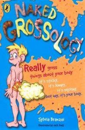 Naked Grossology by Sylvia Branzei