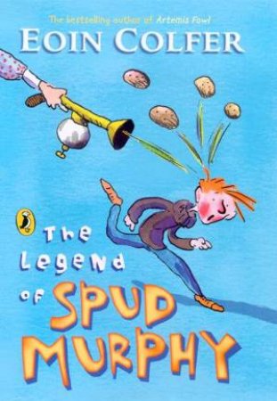 The Legend Of Spud Murphy by Eoin Colfer