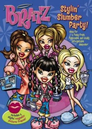 Bratz: Stylin' Slumber Party! by Unknown