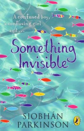 Something Invisible by Siobhan Parkinson