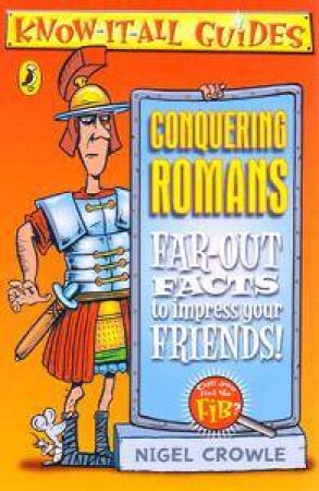 Know It All Guides: Conquering Romans by Nigel Crowle