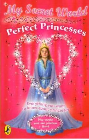 Perfect Princesses: My Secret World by Kay Woodward