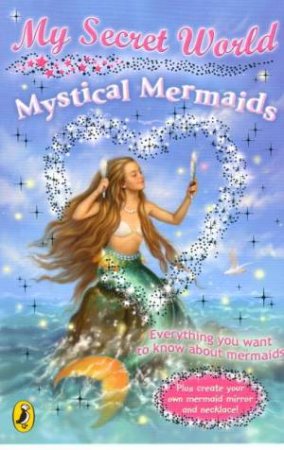 Mystical Mermaids: My Secret World by Kay Woodward