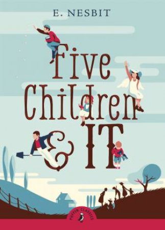 Puffin Classics: Five Children and It by E Nesbit