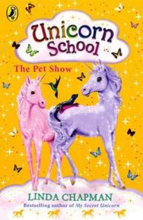 Unicorn School: The Pet Show: Volume 5 by Linda Chapman