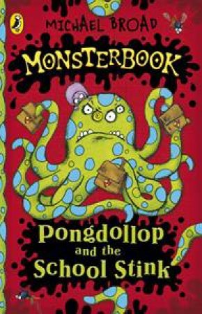 Monsterbook: Pongdollop and the School Stink by Michael Broad