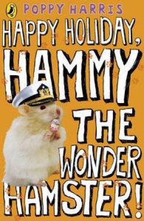 Happy Holiday, Hammy the Wonder Hamster! by Poppy Harris