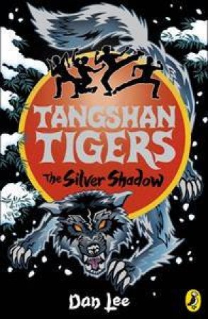 Tangshan Tigers: The Silver Shadow Volume 6 by Dan Lee