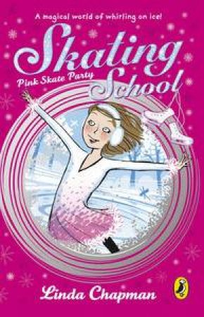 Skating School: Pink Skate Party by Linda Chapman