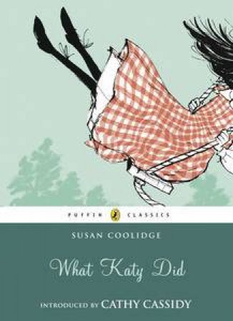 Puffin Classics: What Katy Did by Susan Coolidge