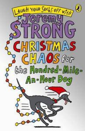 Christmas Chaos for the Hundred Mile-An-Hour Dog by Jeremy Strong