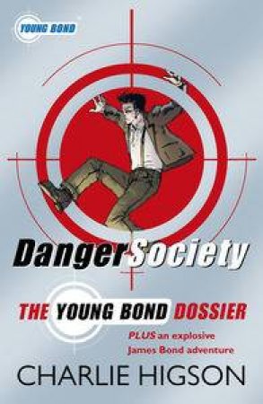 Danger Society: The Young Bond Dossier by Charlie Higson