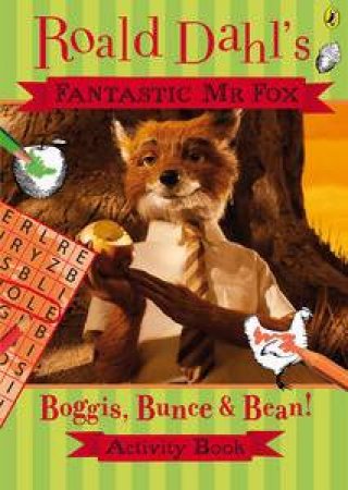 Fantastic Mr Fox Boggis, Bunce and Bean! Activity Book by Roald Dahl