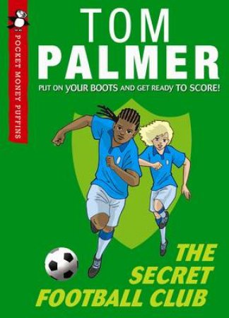 Pocket Money Puffin: Secret Football Club by Tom Palmer