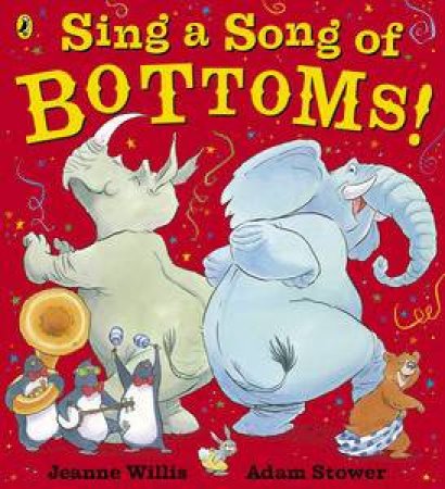 Sing a Song of Bottoms! by Jeanne Willis