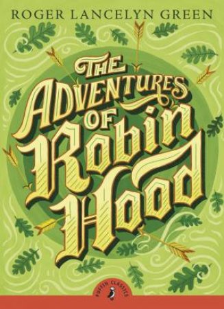 Puffin Classics: The Adventures of Robin Hood by Roger Lancelyn Green