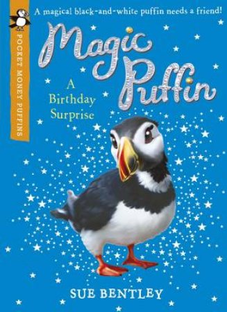 Pocket Money Puffin: Magic Puffin: A Birthday Surprise by Sue Bentley