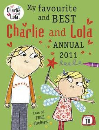 My Favourite & Best Charlie & Lola Annual 2011 by Various