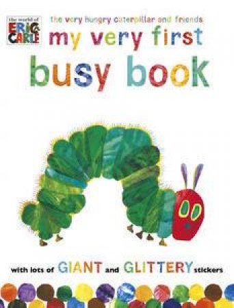 The Very Hungry Caterpillar and Friends: My Very First Busy Book by Eric Carle