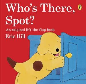 Who's There Spot? by Eric Hill