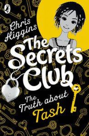 The Truth about Tash: The Secrets Club by Chris Higgins