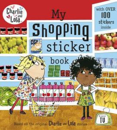 Charlie and Lola: My Shopping Sticker Book by Lauren Child