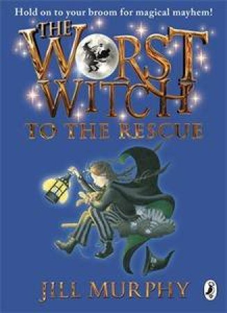 Worst Witch to the Rescue by Jill Murphy