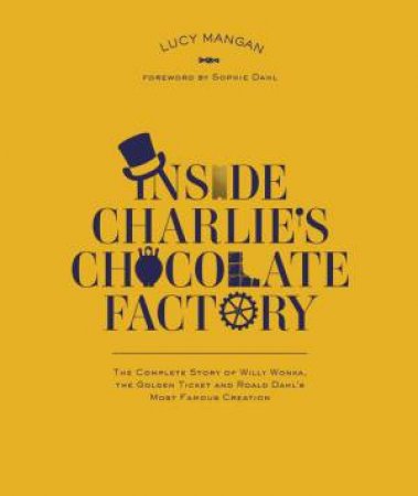 Inside Charlie's Chocolate Factory by Lucy Mangan