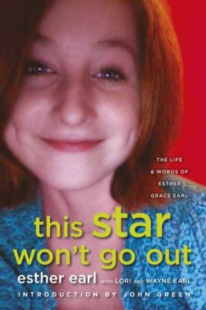 This Star Won't Go Out: The Life And Words Of Esther Grace Earl by Earl Lori & Earl Wayne Earl Esther