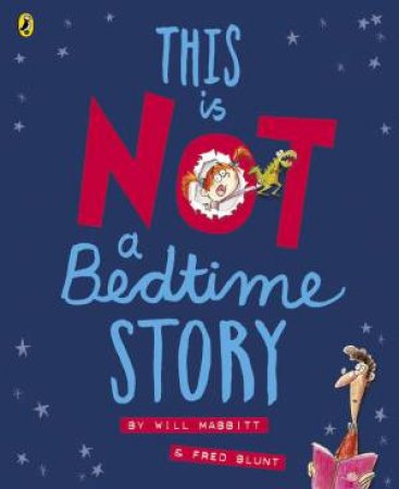 This Is Not A Bedtime Story by Will Mabbitt