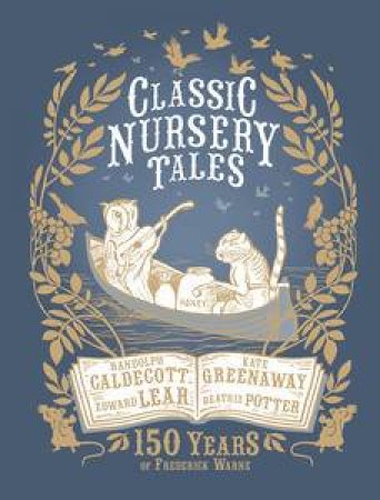 Classic Nursery Tales: 150 Years of Frederick Warne by Beatrix Potter