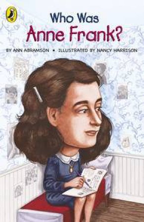 Who Was Anne Frank? by Ann Abramson