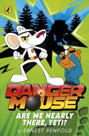 Danger Mouse: Are We Nearly There, Yeti? by Ernest Penfold