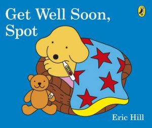 Get Well Soon, Spot by Eric Hill