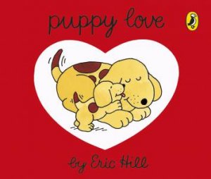 Spot: Puppy Love by Eric Hill