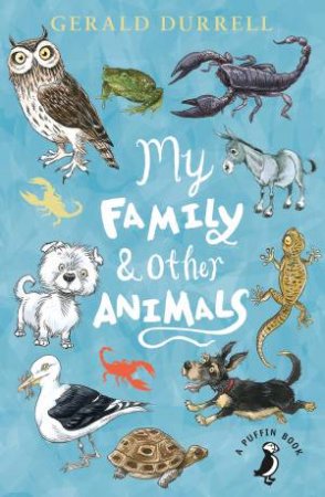 Puffin Classics: My Family And Other Animals by Gerald Durrell