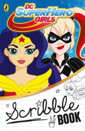 DC Super Hero Girls: Scribble Book by Various