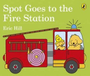 Spot Goes To The Fire Station by Eric Hill