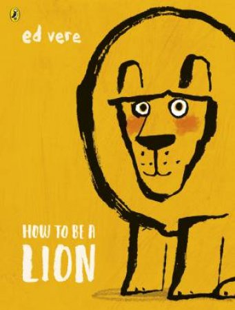 How To Be A Lion by Ed Vere