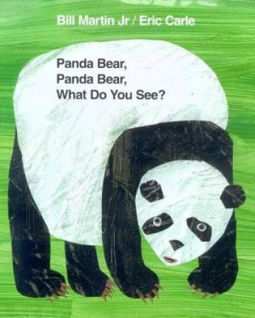 Panda Bear, Panda Bear, What Do You See? by Bill Martin Jr & Eric Carle