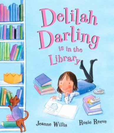 Delilah Darling Is In The Library by Jeanne Willis & Rosie Reeve