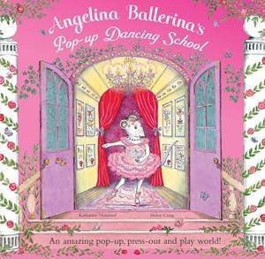 Angelina Ballerina Pop-Up Dancing School by Katharine Holabird