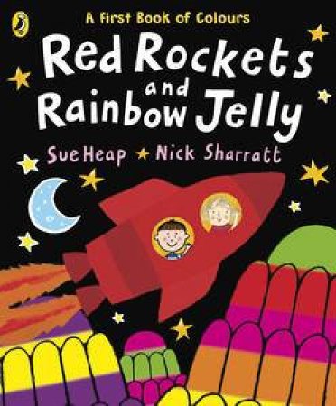 Red Rockets And Rainbow Jelly by Nick Sharratt & Sue Heap