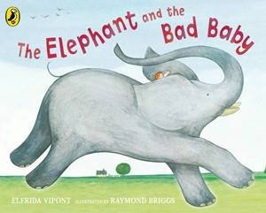 The Elephant And The Bad Baby by Raymond Briggs