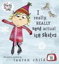 Charlie and Lola I Really Really Need Actual Ice Skates