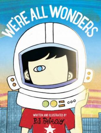 We're All Wonders by R J Palacio