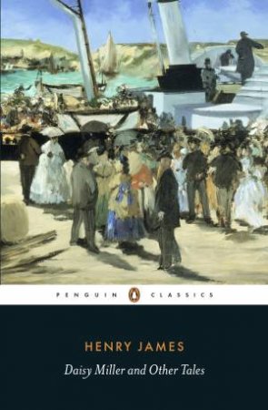 Penguin Classics: Daisy Miller And Other Tales by Henry James