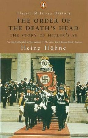 Order Of The Death's Head: The Story Of Hitler's SS by Heinz Hohne