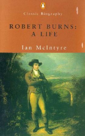 Robert Burns: A Life by Ian Mcintyre